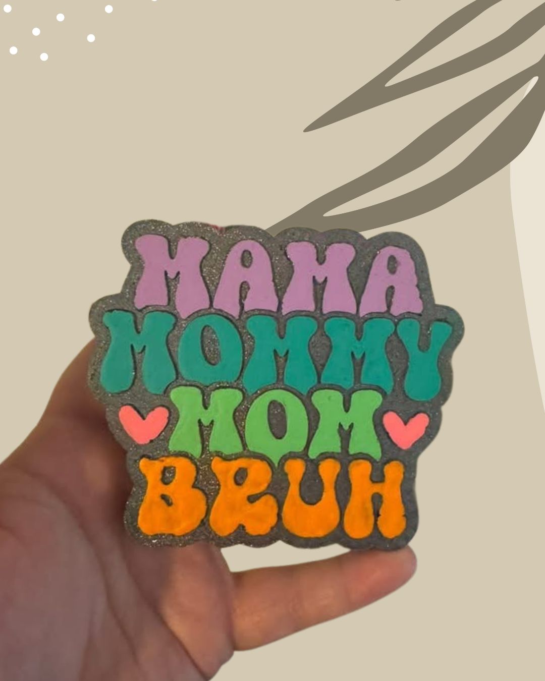 Mama, Mommy, Mom, Bruh.