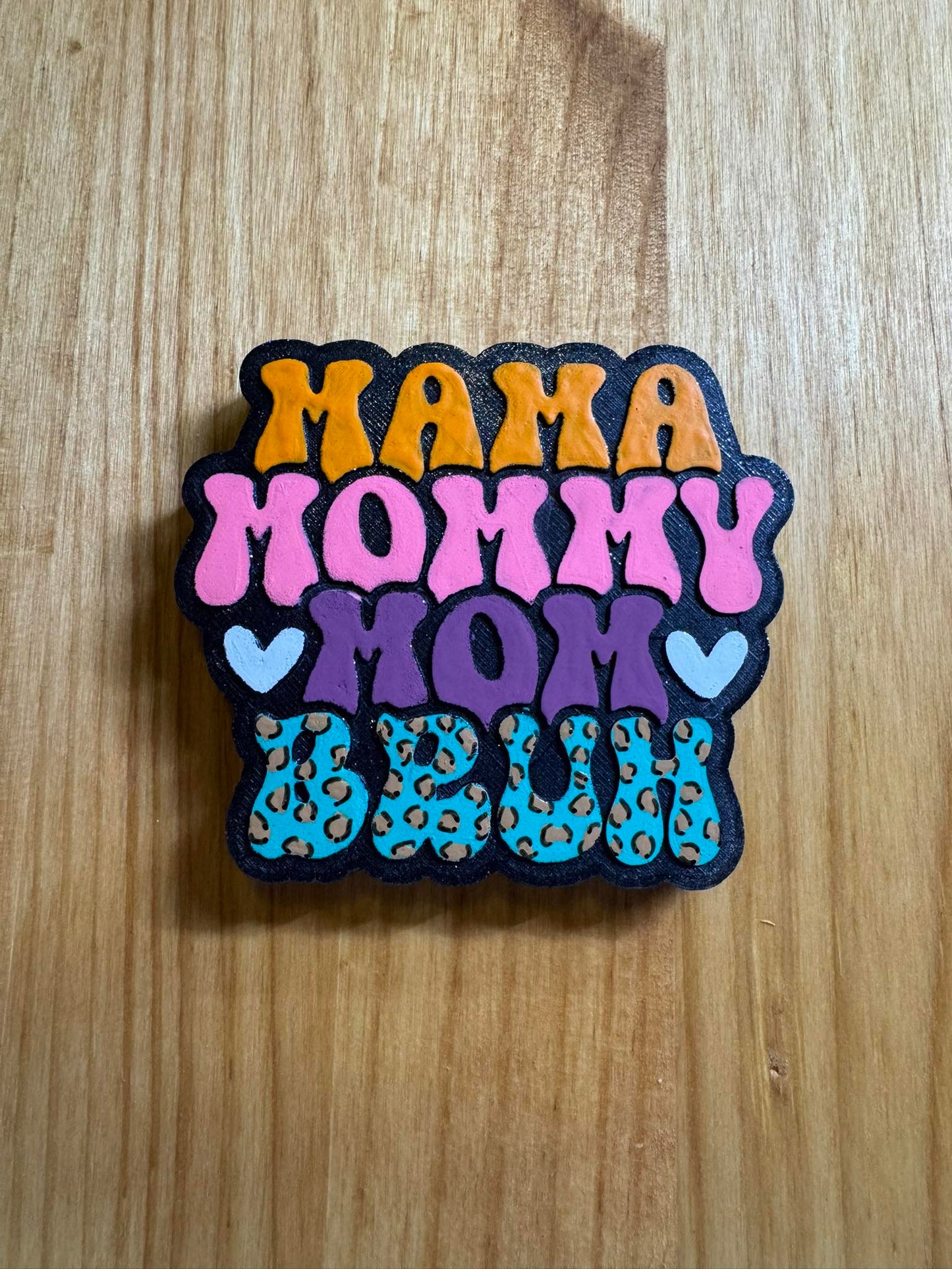 Mama, Mommy, Mom, Bruh.